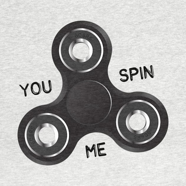 You Spin Me by Hoogie Tees